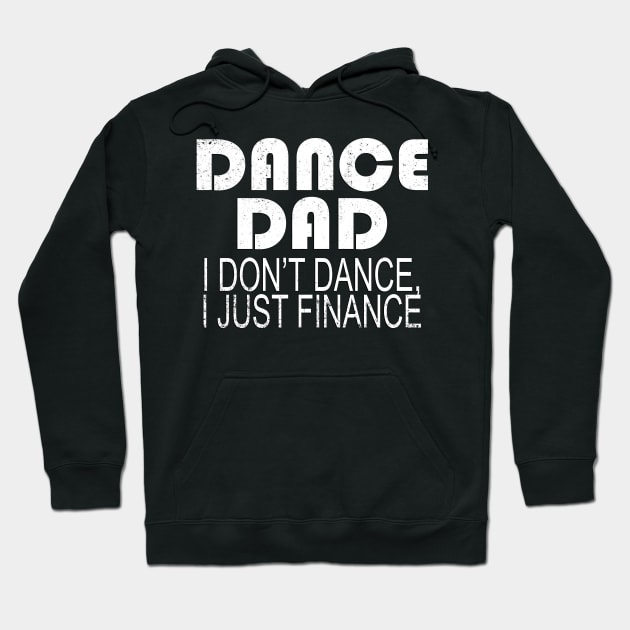 Dance Dad I Don't Dance I Just Finance Hoodie by stuch75